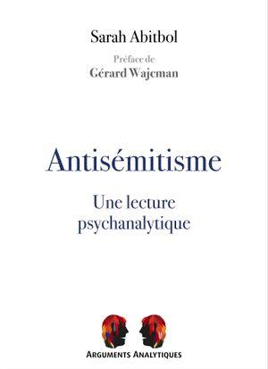 ANTISEMITISME, UNE LECTURE PSYCHANALYTIQUE