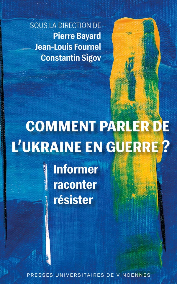 COMMENT PARLER DE L'UKRAINE EN GUERRE ? - INFORMER, RACONTER, RESISTER