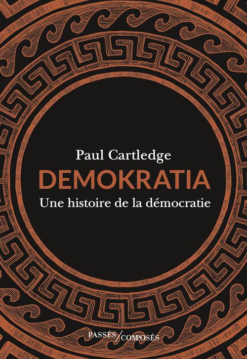 DEMOKRATIA - UNE HISTOIRE DE LA DEMOCRATIE