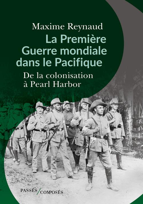 LA PREMIERE GUERRE MONDIALE DANS LE PACIFIQUE - DE LA COLONISATION A PEARL HARBOR