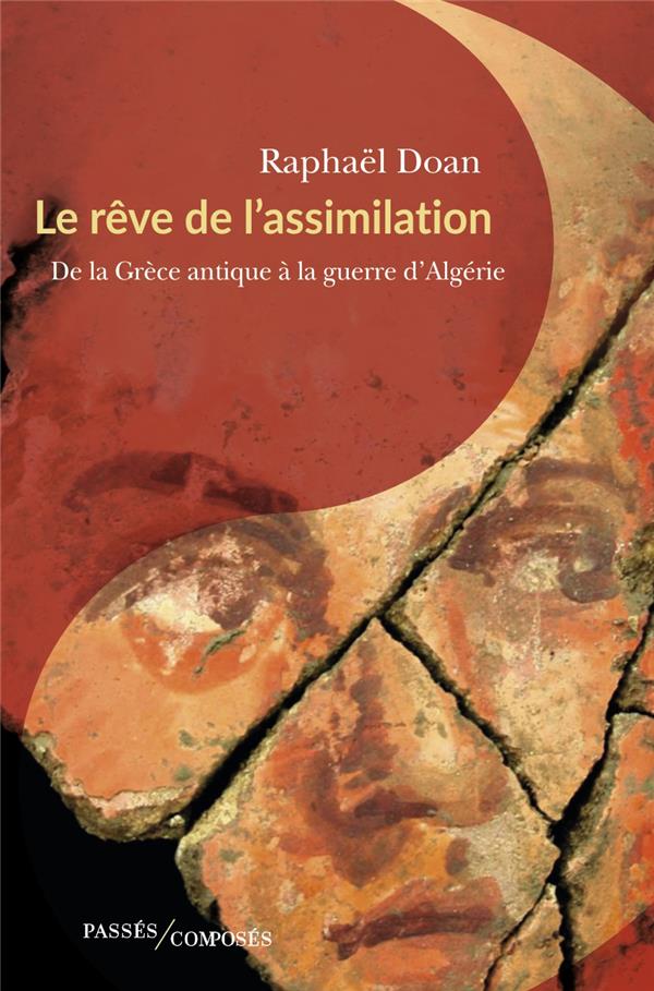 LE REVE DE L'ASSIMILATION - DE LA GRECE ANTIQUE A NOS JOURS