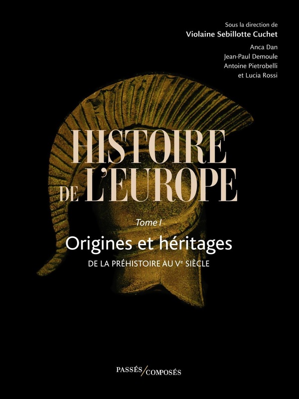 HISTOIRE DE L'EUROPE VOL. 1 - ORIGINES ET HERITAGES. DE LA PREHISTOIRE AU VE SIECLE