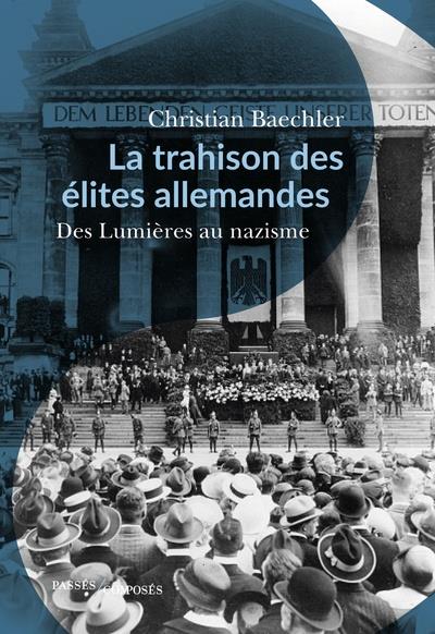 LA TRAHISON DES ELITES ALLEMANDES - 1770-1945