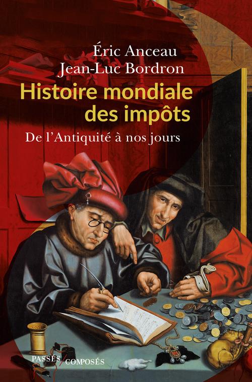 HISTOIRE MONDIALE DES IMPOTS - DE L'ANTIQUITE A NOS JOURS