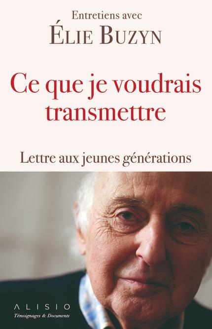 CE QUE JE VOUDRAIS TRANSMETTRE - LETTRE AUX JEUNES GENERATIONS