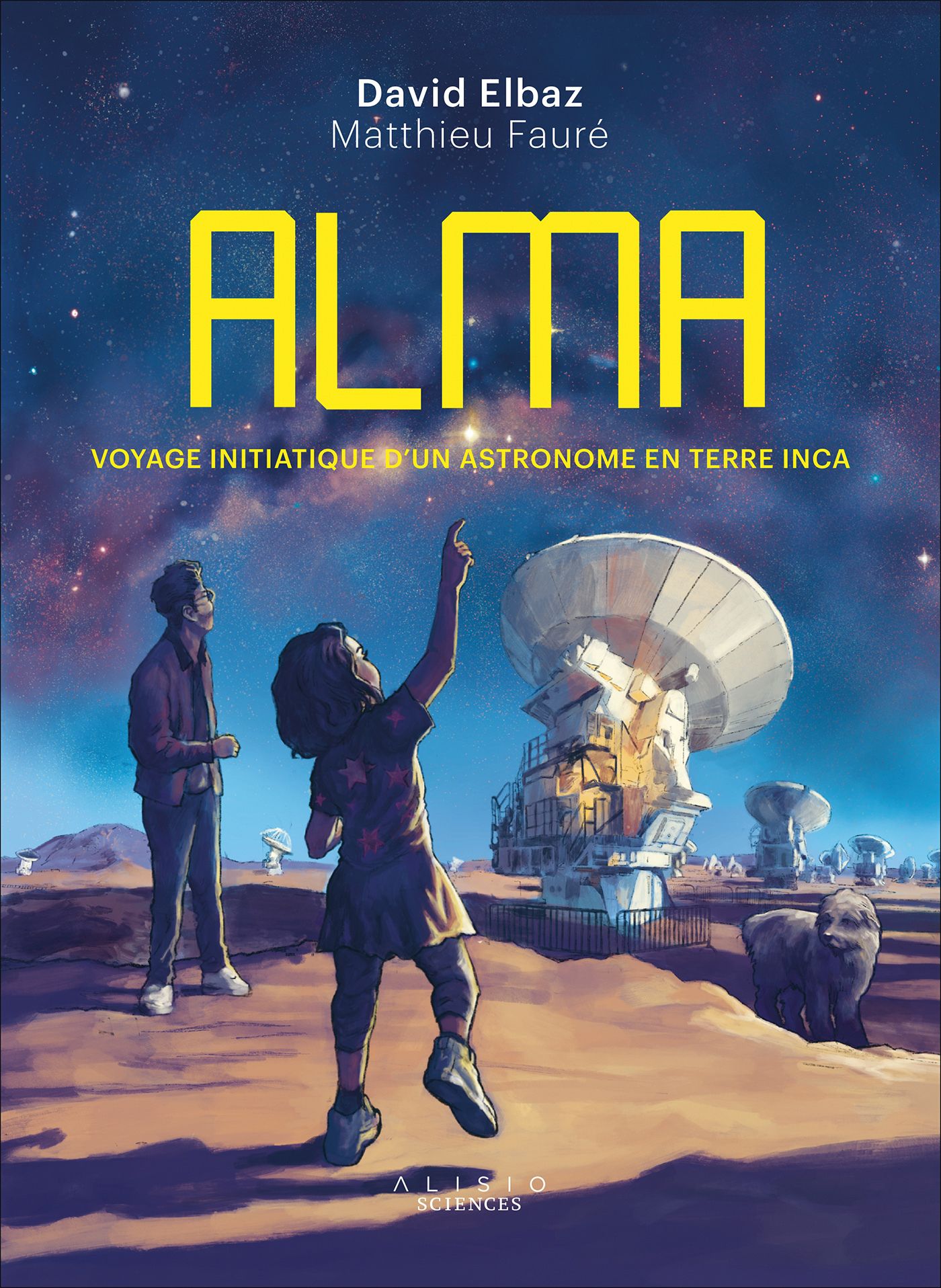 ALMA - VOYAGE INITIATIQUE D'UN ASTRONOME EN TERRE INCA