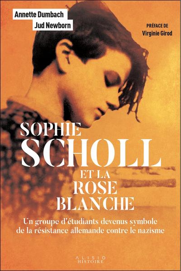 SOPHIE SCHOLL ET LA ROSE BLANCHE - UN GROUPE DETUDIANTS DEVENUS SYMBOLE DE LA RESISTANCE ALLEMANDE C