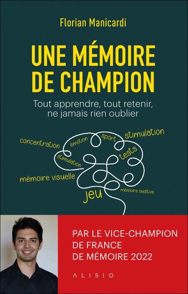 UNE MEMOIRE DE CHAMPION - TOUT APPRENDRE, TOUT RETENIR, NE JAMAIS RIEN OUBLIER