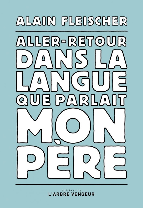 ALLER-RETOUR DANS LA LANGUE QUE PARLAIT MON PERE