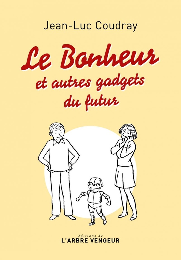 LE BONHEUR - ET AUTRES GADGETS DU FUTUR