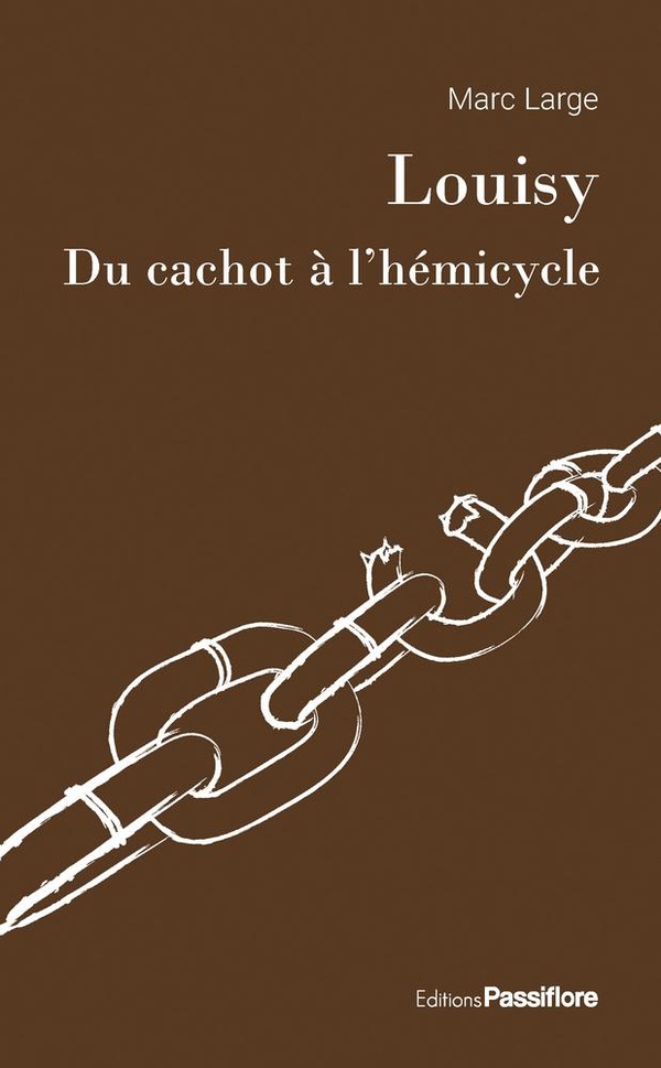 LOUISY, DU CACHOT A L?HEMICYCLE