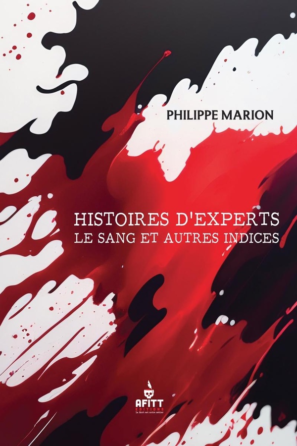 HISTOIRES D'EXPERTS, LE SANG ET AUTRES INDICES