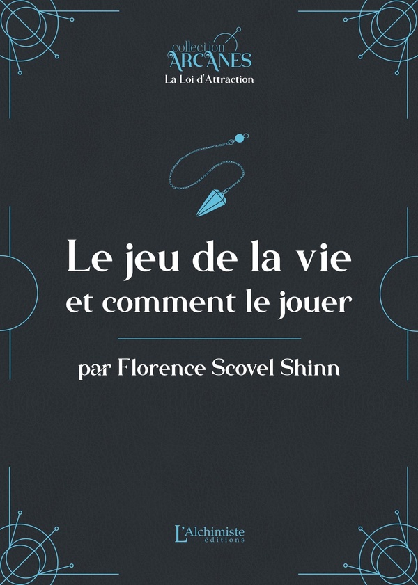 LE JEU DE LA VIE ET COMMENT LE JOUER (LA LOI D'ATTRACTION)