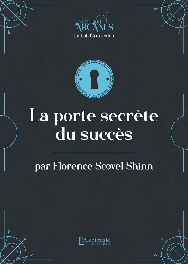 LA PORTE SECRETE DU SUCCES (LA LOI D'ATTRACTION)