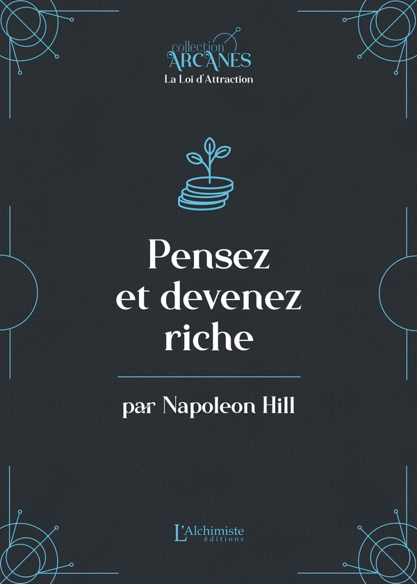 PENSEZ ET DEVENEZ RICHE (LA LOI D'ATTRACTION)