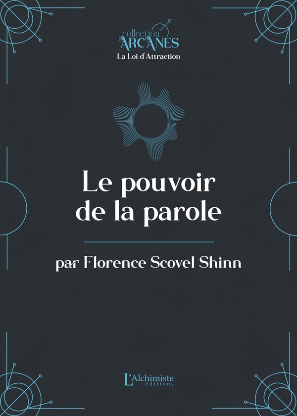 LE POUVOIR DE LA PAROLE (LA LOI D'ATTRACTION)