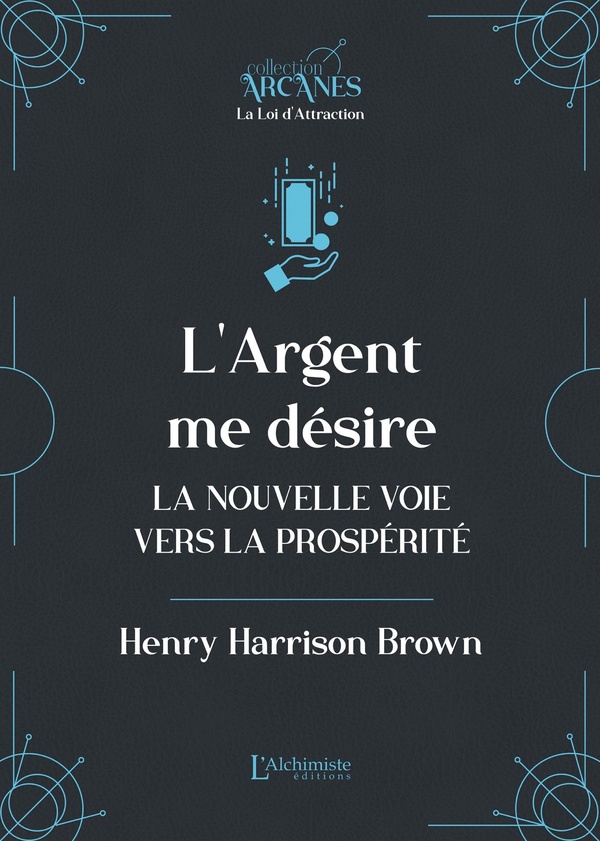 L'ARGENT ME DESIRE (LA LOI D'ATTRACTION)