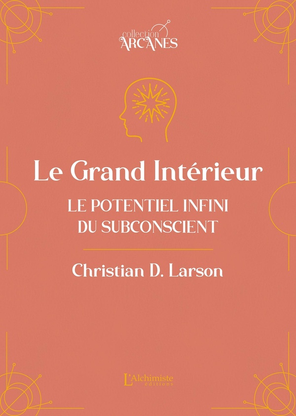 LE GRAND INTERIEUR - LE POTENTIEL INFINI DU SUBCONSCIENT