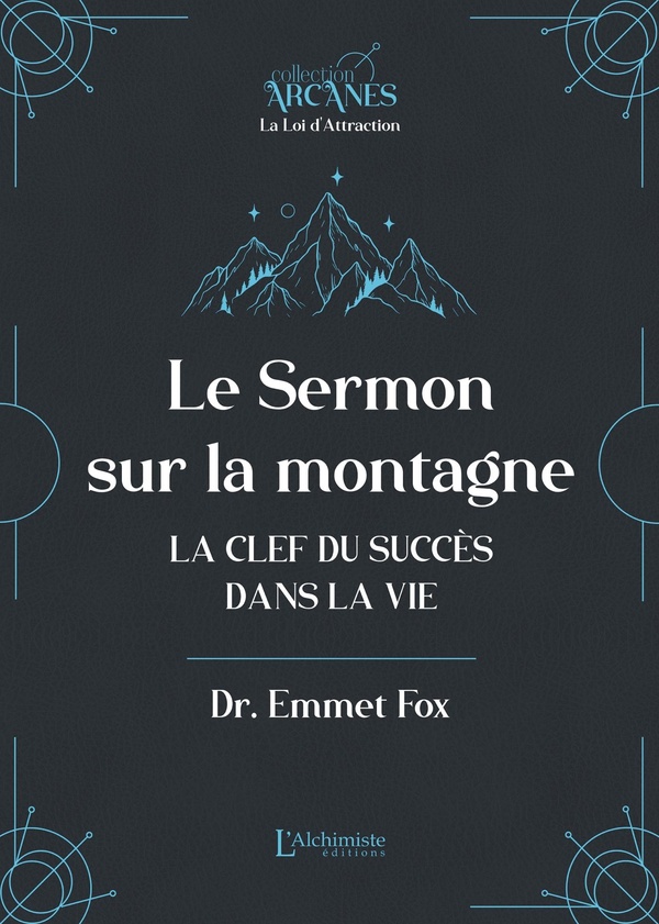LE SERMON SUR LA MONTAGNE - LA CLEF DU SUCCES DANS LA VIE (NOUVELLE TRADUCTION - TEXTE INTEGRAL)