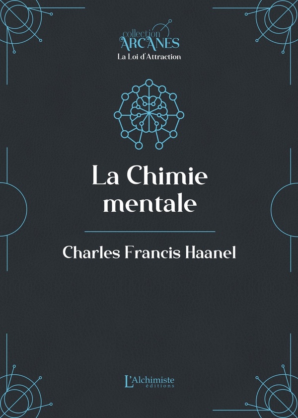 LA CHIMIE MENTALE (LA LOI D'ATTRACTION - NOUVELLE TRADUCTION)