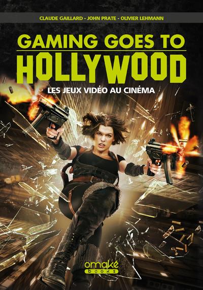 GAMING GOES TO HOLLYWOOD (STANDARD) - LES ADAPTATIONS DE JEUX VIDEO AU CINEMA