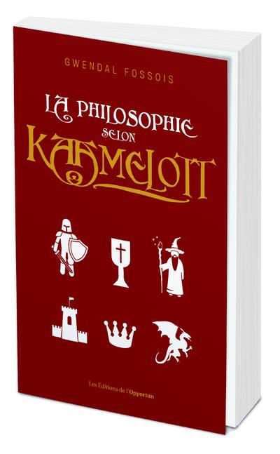 LA PHILOSOPHIE SELON KAAMELOTT