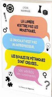 LA LUMIERE N'ATTIRE PAS LES MOUSTIQUES, LE CHOCOLAT N'EST PAS UN ANTIDEPRESSEUR, LES BOULES DE PETAN