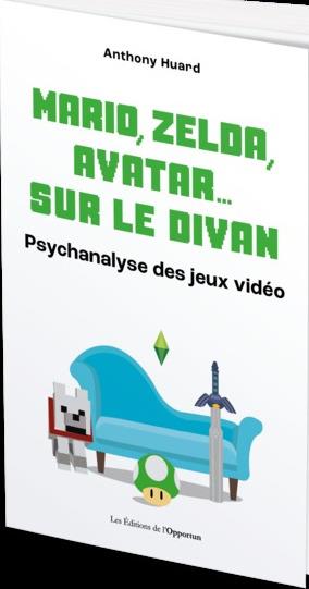 MARIO, ZELDA, AVATAR  SUR LE DIVAN - LA PSYCHANALYSE DES JEUX VIDEO