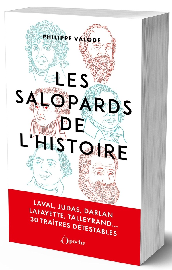 LES SALOPARDS DE L'HISTOIRE - LAVAL, JUDAS, DARLAN, LAFAYETTE, TALLEYRAND...30 TRAITRES DETESTABLES