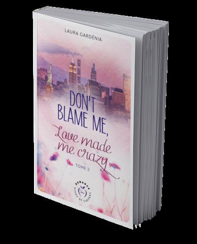 DON'T BLAME ME, LOVE MADE ME CRAZY - TOME 2