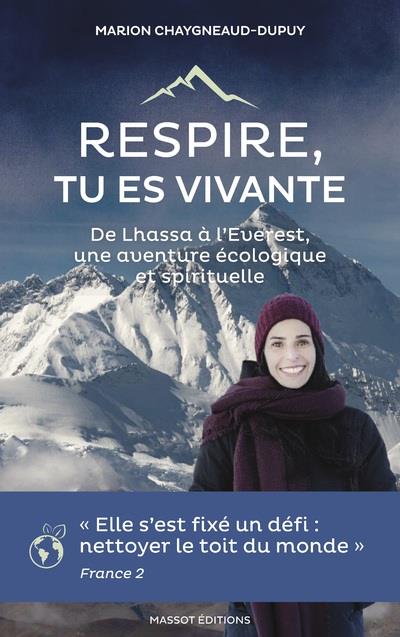 RESPIRE, TU ES VIVANTE - DE LHASSA A L'EVEREST, UNE AVENTURE ECOLOGIQUE ET SPIRITUELLE