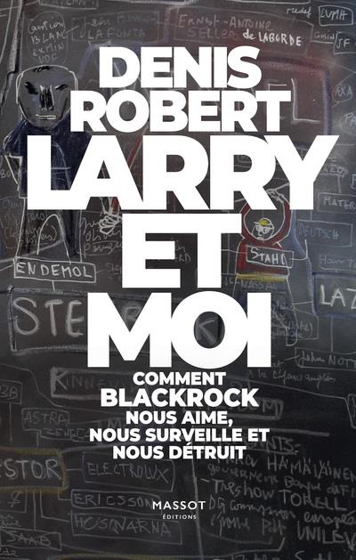 LARRY ET MOI - COMMENT BLACKROCK NOUS AIME, NOUS SURVEILLE ET NOUS DETRUIT