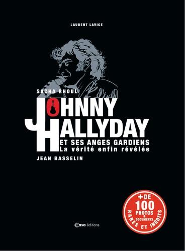 JOHNNY HALLYDAY ET SES ANGES GARDIENS - LA VERITE ENFIN REVELEE