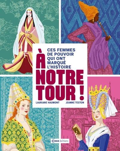 A NOTRE TOUR ! - CES FEMMES DE POUVOIR QUI ONT MARQUE L'HISTOIRE