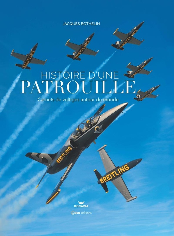 HISTOIRE D'UNE PATROUILLE - CARNETS DE VOLTIGES AUTOUR DU MONDE