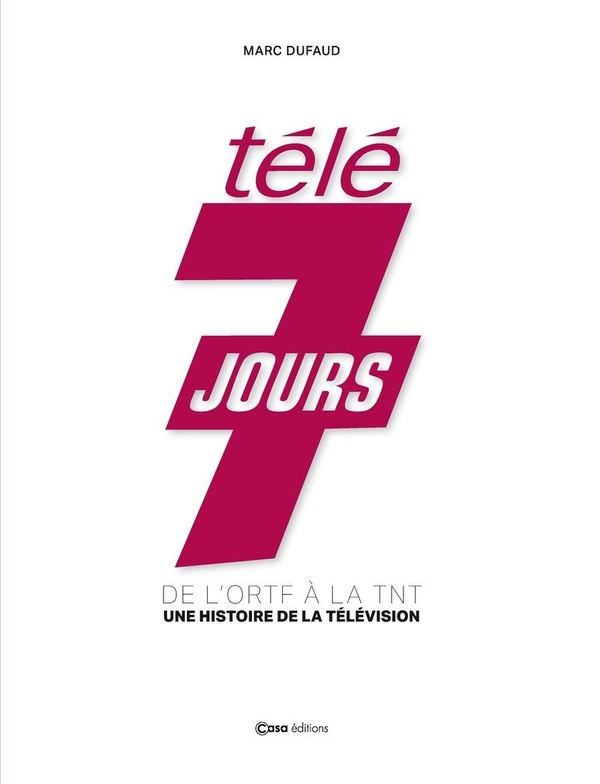 TELE 7 JOURS - 80 ANS - (DE RADIO 44 A TELE 7 JOURS)