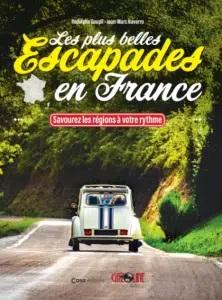 LES PLUS BELLES ESCAPADES EN FRANCE - SAVOUREZ LES REGIONS A VOTRE RYTHME