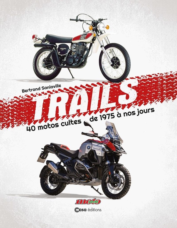 TRAILS - 40 MOTOS CULTES DE 1975 A NOS JOURS