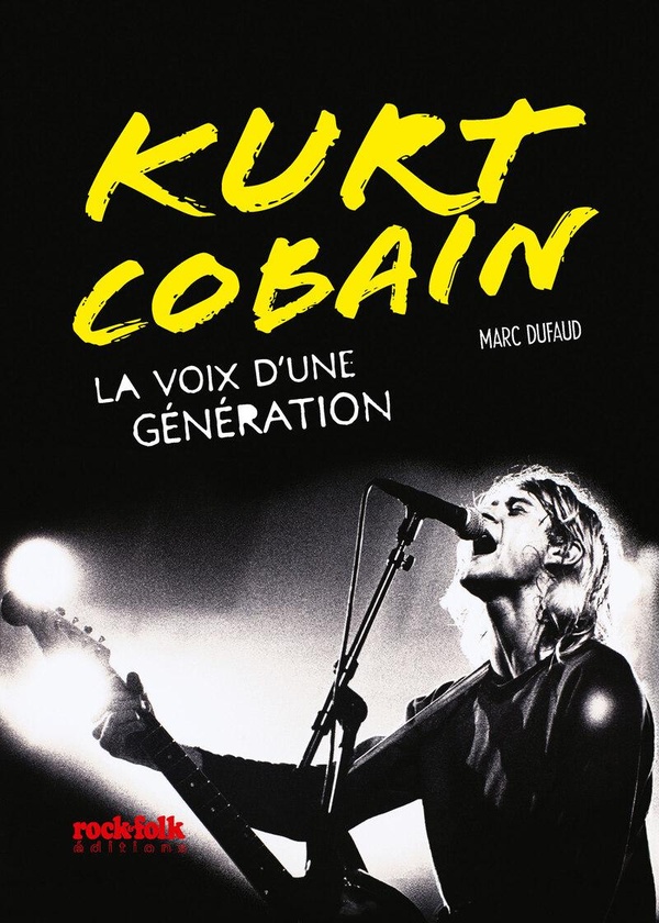 KURT COBAIN - LA VOIX D'UNE GENERATION