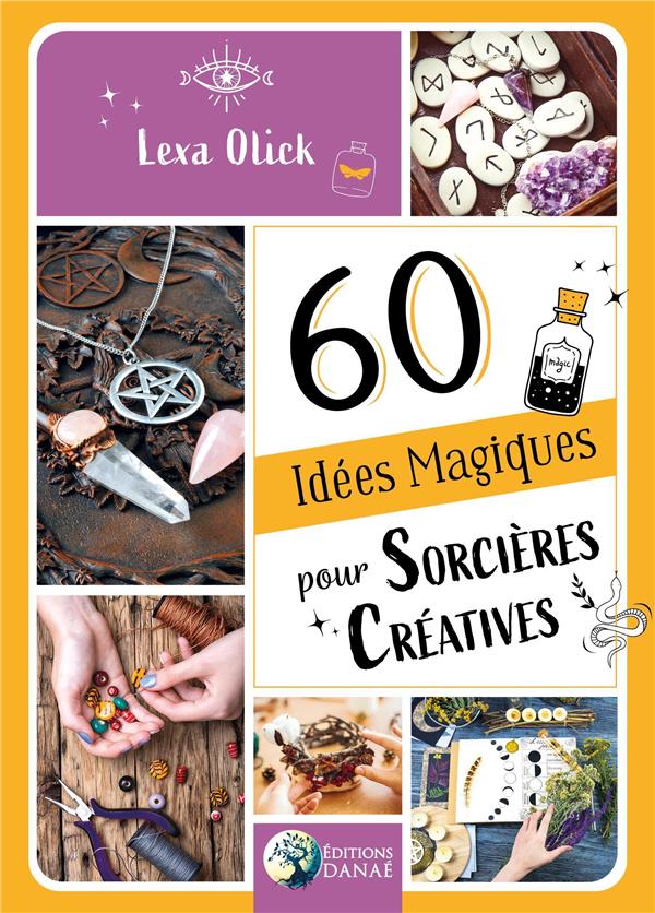 60 IDEES MAGIQUES POUR SORCIERES CREATIVES