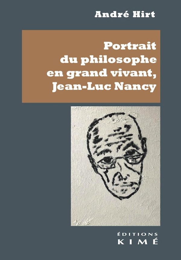 PORTRAIT DU PHILOSOPHE EN GRAND VIVANT. JEAN-LUC NANCY