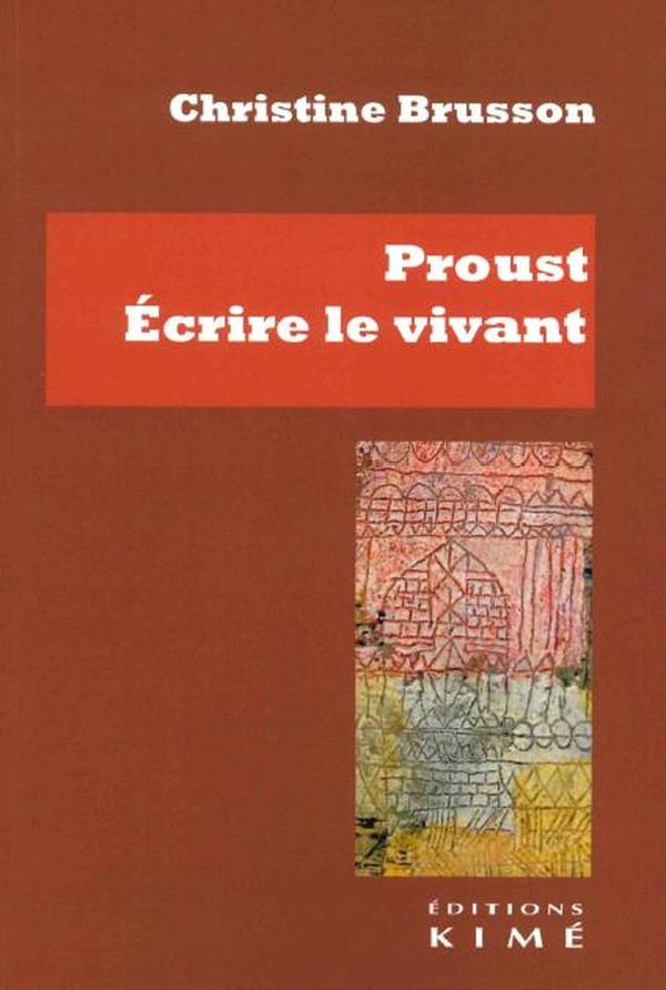 PROUST, ECRIRE LE VIVANT