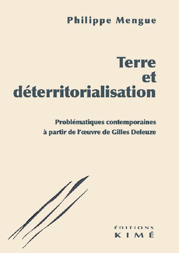 TERRE ET DETERRITORIALISATION - PROBLEMATIQUES CONTEMPORAINES A PARTIR DE L'OEUVRE DE GILLES DELEUZE