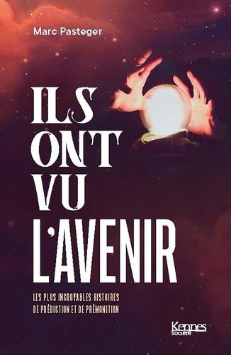 ILS ONT VU L'AVENIR - LES PLUS INCROYABLES HISTOIRES DE PREDICTION ET DE PREMONITION