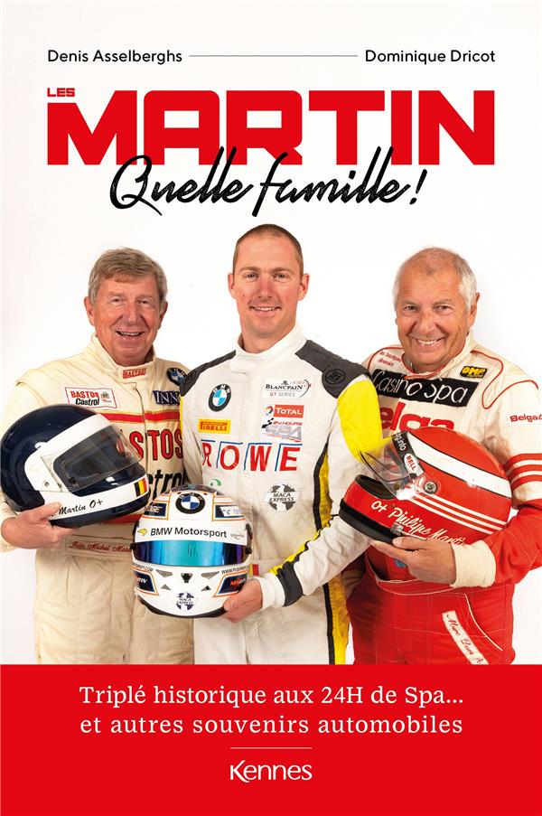 LES MARTIN, QUELLE FAMILLE ! - TRIPLE HISTORIQUE AUX 24H DE SPA ET AUTRES SOUVENIRS AUTOMOBILES