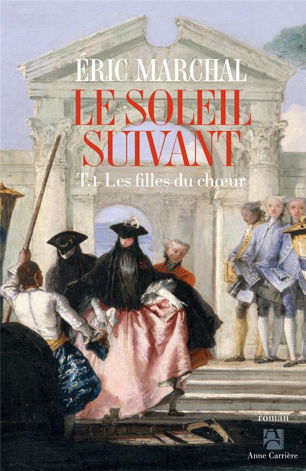 LE SOLEIL SUIVANT, TOME 1 - LES FILLES DU CHOEUR