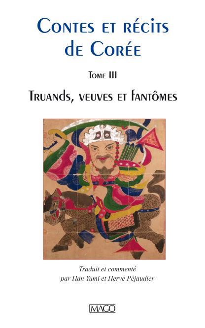 CONTES ET RECITS DE COREE TOME 3 - TRUANDS, MUSICIENS, VEUVE