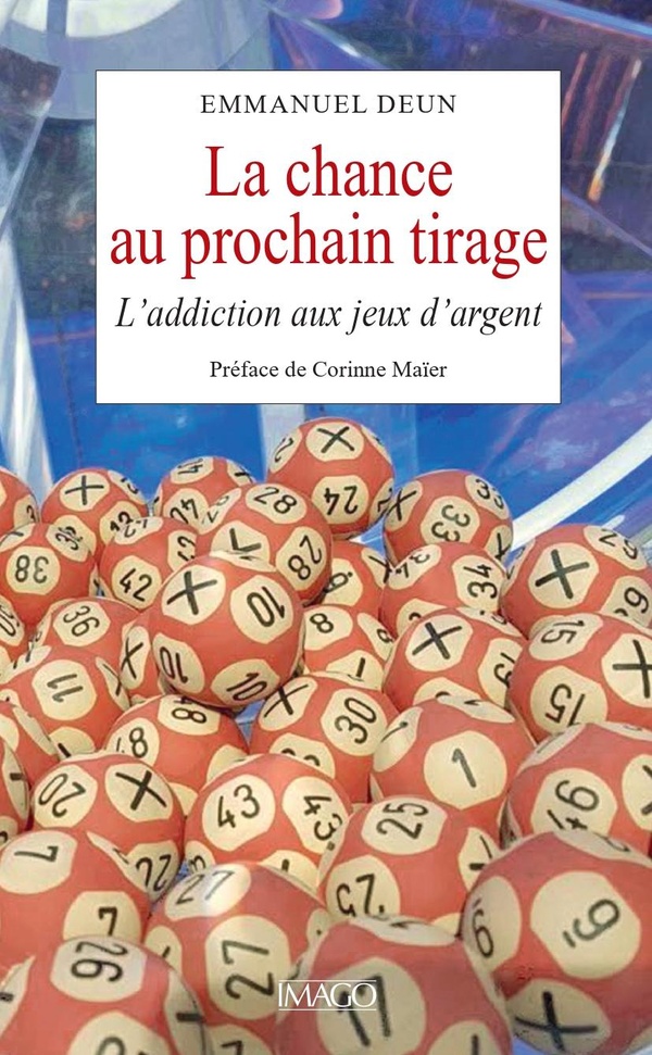 LA CHANCE AU PROCHAIN TIRAGE - L'ADDICTION AUX JEUX D'ARGENT