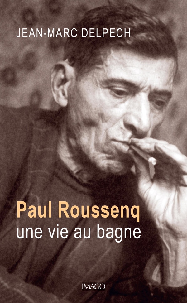 PAUL ROUSSENQ, UNE VIE AU BAGNE