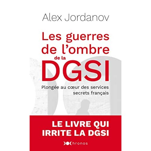 LES GUERRES DE L'OMBRE DE LA DGSI - PLONGEE AU COEUR DES SERVICES SECRETS FRANCAIS